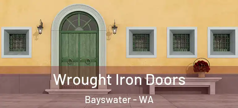  Wrought Iron Doors Bayswater - WA