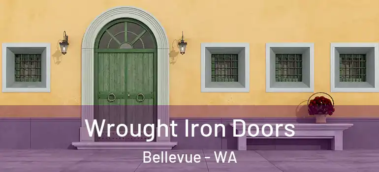  Wrought Iron Doors Bellevue - WA
