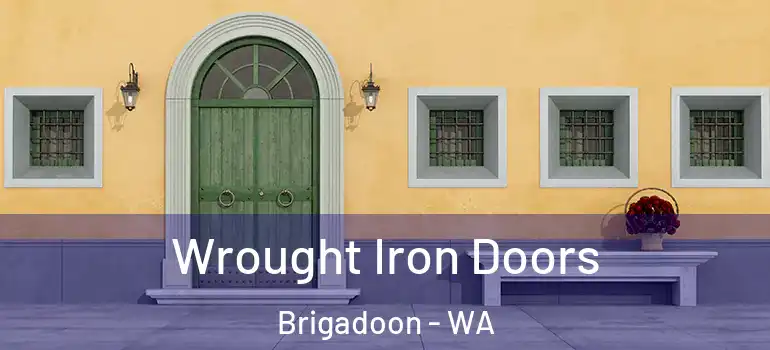  Wrought Iron Doors Brigadoon - WA