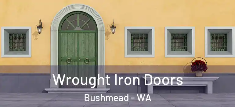  Wrought Iron Doors Bushmead - WA
