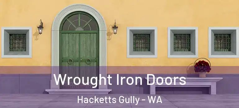 Wrought Iron Doors Hacketts Gully - WA